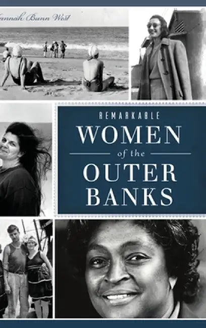 Remarkable Women of the Outer Banks by Hannah Bunn West