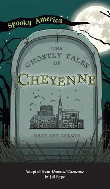 Ghostly Tales of Cheyenne by Mary Kay Carson