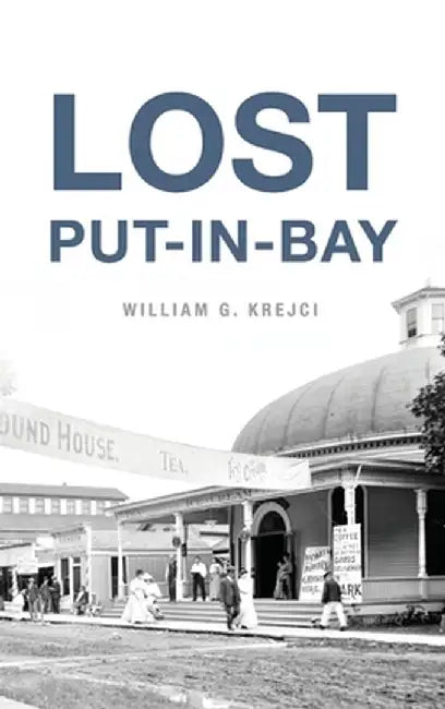 Lost Put-In-Bay by William G. Krejci