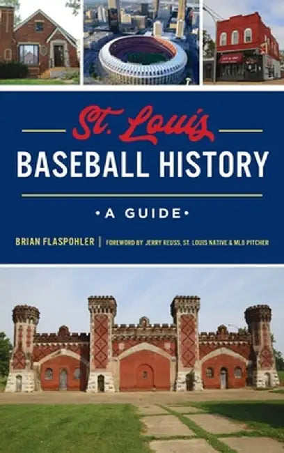 St. Louis Baseball History: A Guide by Brian Flaspohler