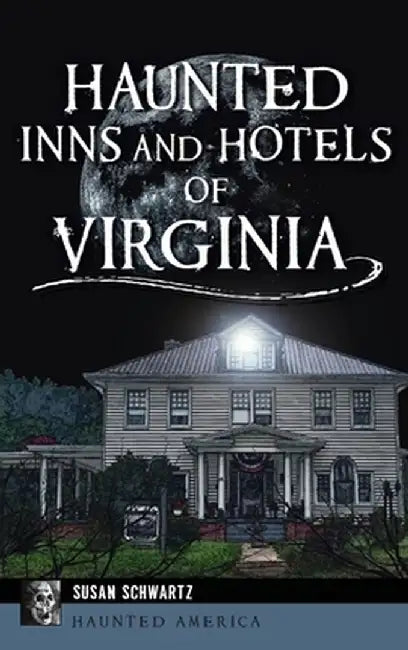 Haunted Inns and Hotels of Virginia by Susan Schwartz
