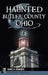 Haunted Butler County, Ohio by Daniel D. Schneider