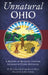 Unnatural Ohio: A History of Buckeye Cryptids, Legends & Other Mysteries by M. Kristina Smith