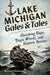 Lake Michigan Gales and Tales: Vanishing Ships, Tragic Wrecks and Historic Rescues by Michael F. Passwater