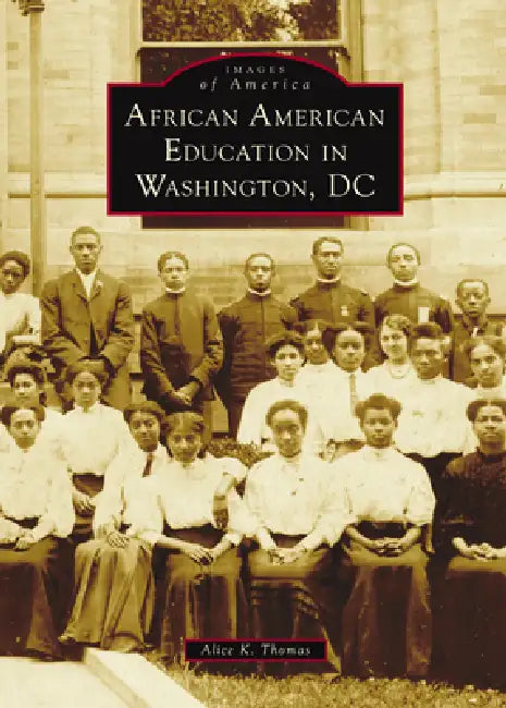 African American Education in Washington, DC by Alice K. Thomas