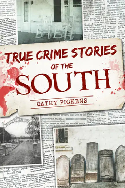 True Crime Stories of the South by Cathy Pickens