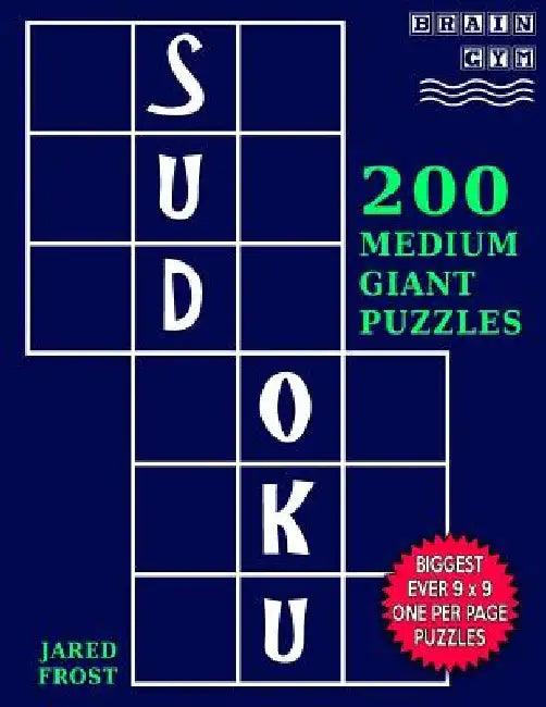 Sudoku 200 Medium Giant Puzzles: Each Huge Puzzle Fills Whole 8" Page. Easy To Read With Tons Of Space For Notes. by Jared Frost