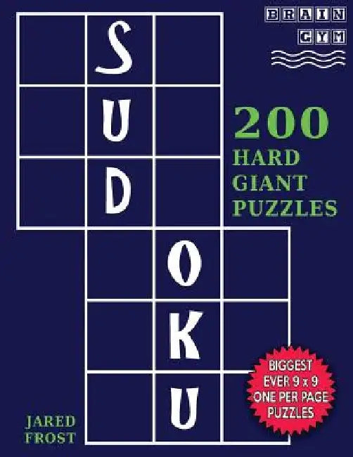Sudoku 200 Hard Giant Puzzles: Each Huge Puzzle Fills Whole 8" Page. Easy To Read With Tons Of Space For Notes. by Jared Frost