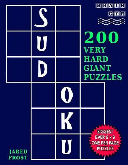 Sudoku 200 Very Hard Giant Puzzles: Each Huge Puzzle Fills Whole 8" Page. Easy To Read With Tons Of Space For Notes. by Jared Frost