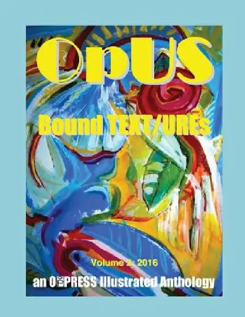 OpUS: Bound TEXT/UREs - Volume 2, 2016: Volume 2: 2016 by Janne De Rijck