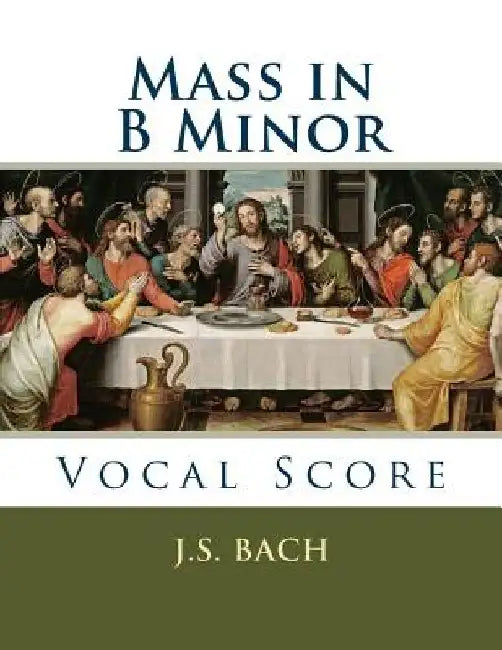 Mass in B Minor: Vocal Score by J. S. Bach