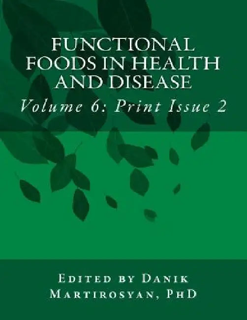 Functional Foods in Health and Disease. Volume 6: (Print Issue 2) by Krystal Han