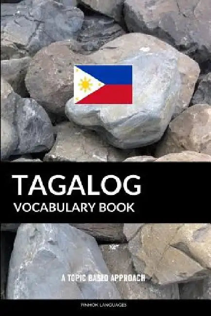 Tagalog Vocabulary Book: A Topic Based Approach by Pinhok Languages