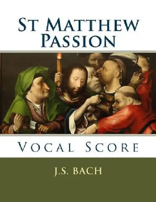St Matthew Passion: Vocal Score by J. S. Bach