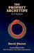The Prophet Archetype: Psi & Revelation by David Shaver