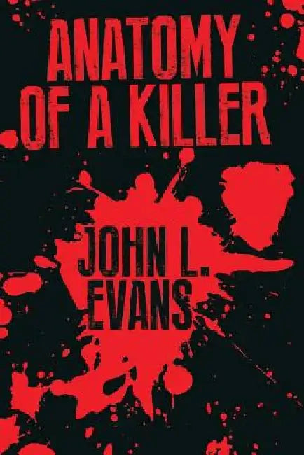 Anatomy of a Killer by John L. Evans