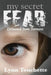 My Secret Fear: Delivered From Torment by Lynn Touchette