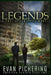 Legends: A Post-Apocalyptic Novel by Evan Pickering