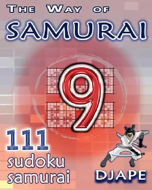The Way of Samurai: 111 Sudoku Samurai puzzles by Djape
