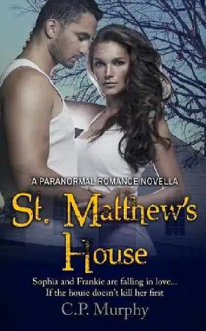 St. Matthew's House: A Paranormal Romance Novella by C. P. Murphy