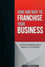 How and Why to Franchise Your Business by Michael a. Peterson
