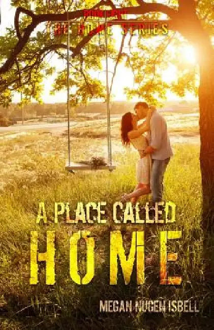 A Place Called Home by Megan Nugen Isbell