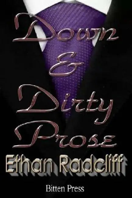 Down and Dirty Prose by Ethan Radcliff