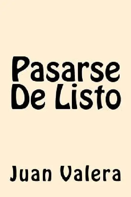 Pasarse De Listo (Spanish Edition) by Valera, Juan