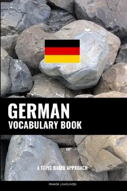 German Vocabulary Book: A Topic Based Approach by Pinhok Languages