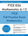 FTCE 026 Mathematics 6-12: FTCE Mathematics 6-12 Florida Teacher Certification Examinations by Preparing Teachers in America