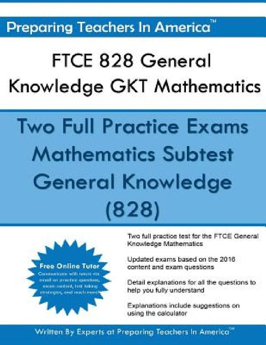 FTCE 828 General Knowledge GKT Mathematics: FTCE General Knowledge Math Study Guide by Preparing Teachers in America
