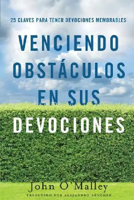 Venciendo Obstáculos En Sus Devociones: 25 Claves Para Tener Devociones Memorables by Sanchez, Alejandro