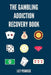 The Gambling Addiction Recovery Book: The Cure to Overcoming Gambling Addictions, How Addicts Can Recover, Compulsive Gambling, Psychology, Gambling A by Lily Penrose