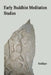 Early Buddhist Meditation Studies by Analayo
