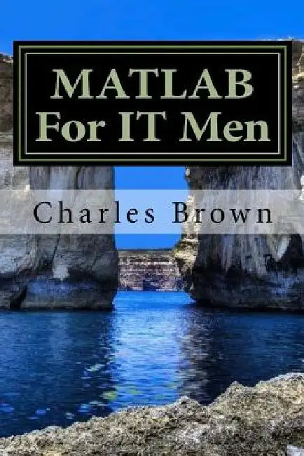 MATLAB For IT Men by Charles Brown