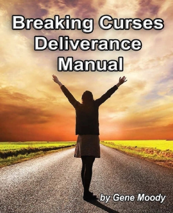 Breaking Curses Deliverance Manual by Gene B. Moody