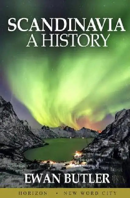 Scandinavia: A History by Ewan Butler