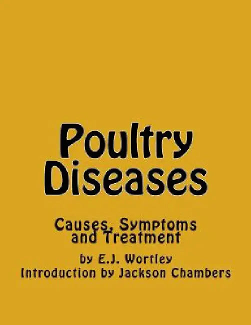 Poultry Diseases: Causes, Symptoms and Treatment by Jackson Chambers