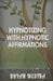 Hypnotizing With Hypnotic Affirmations by Bryan Westra