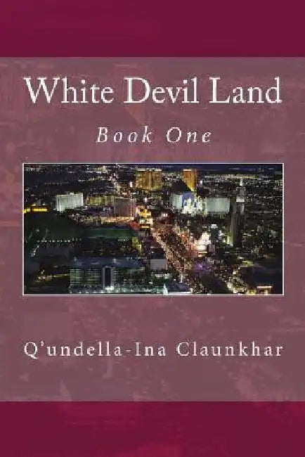 White Devil Land: Book One by Q'Undella-Ina Claunkhar