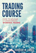Trading Course: How to Become a Consistently Winning Trader by Henrique M. Simões