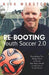Re-Booting Youth Soccer 2.0: Everything You Really Need to Know But Were Afraid to Ask About Youth Soccer by Nick Webster