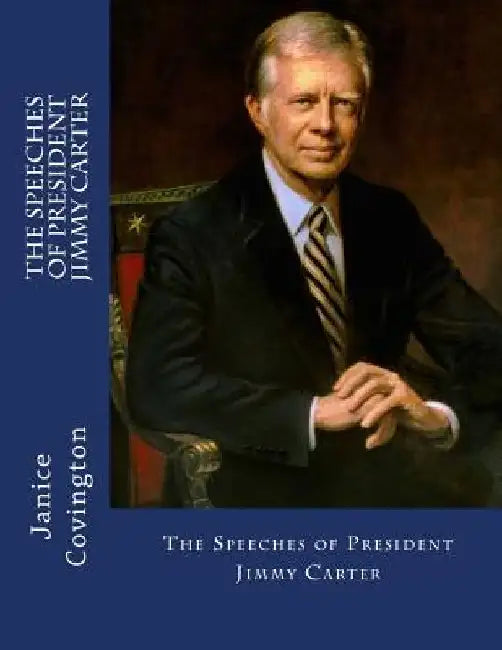 The Speeches of President Jimmy Carter by Janice Covington