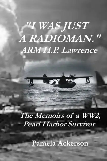 I Was Just a Radioman by Pamela Ackerson