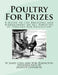 Poultry For Prizes: A Guide to the Breeding and Management of All Varieties of Poultry For Exhibition by W. M. Elkington