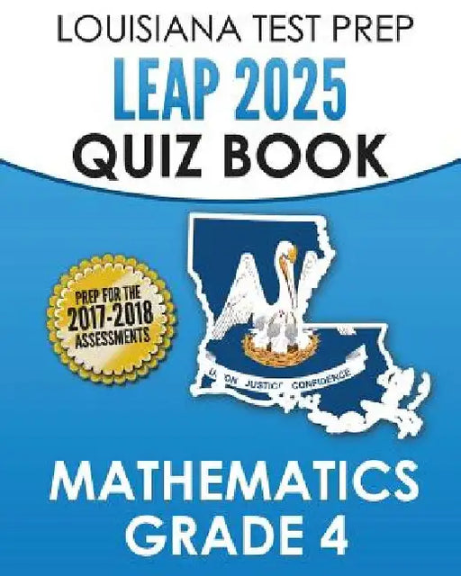 LOUISIANA TEST PREP LEAP 2025 Quiz Book Mathematics Grade 4: Complete Coverage of the Louisiana Student Standards for Mathematics (LSSM) by Test Master Press Louisiana