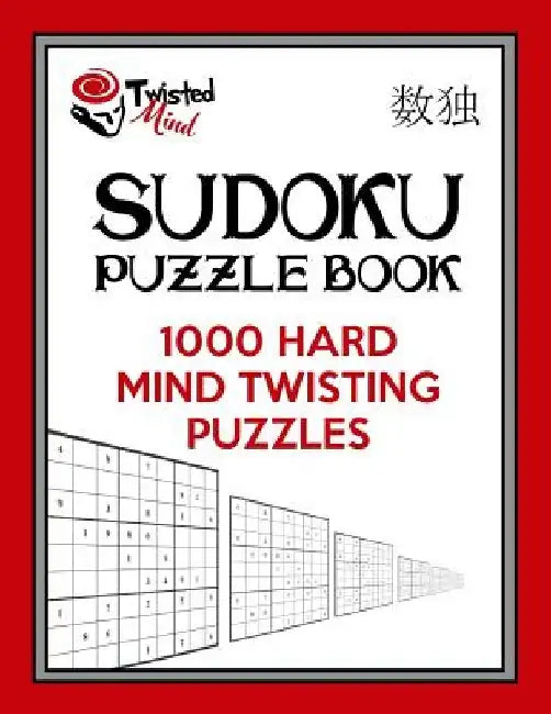 Twisted Mind Sudoku Puzzle Book: 1,000 Hard Mind Twisting Puzzles by Twisted Mind