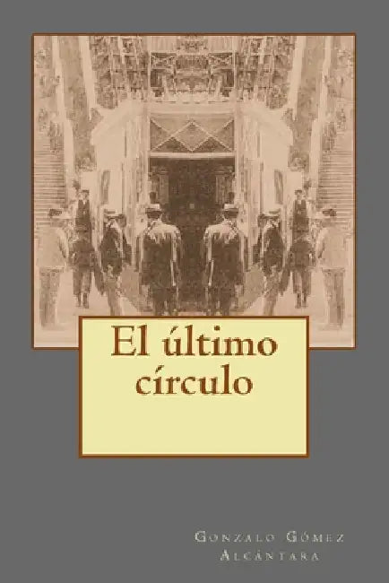 El ultimo circulo by Alcantara, Gonzalo Gomez