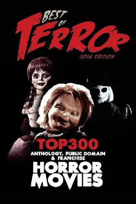 Best of Terror 2016: Top 300 Anthology, Franchise & Public Domain Horror Movies by Steve Hutchison