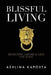 Blissful Living: Designing a home and life you love by Ashlina Kaposta